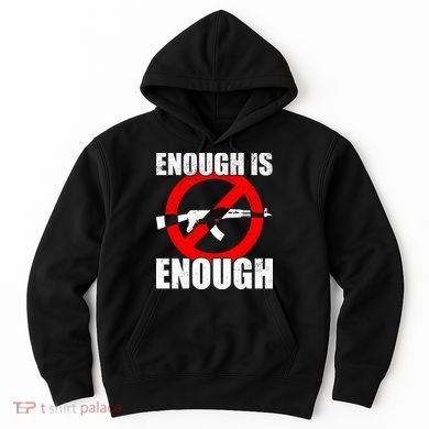Enough Is Enough Gun Control Anti-Gun Hoodie