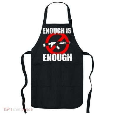 Enough Is Enough Gun Control Anti-Gun Apron