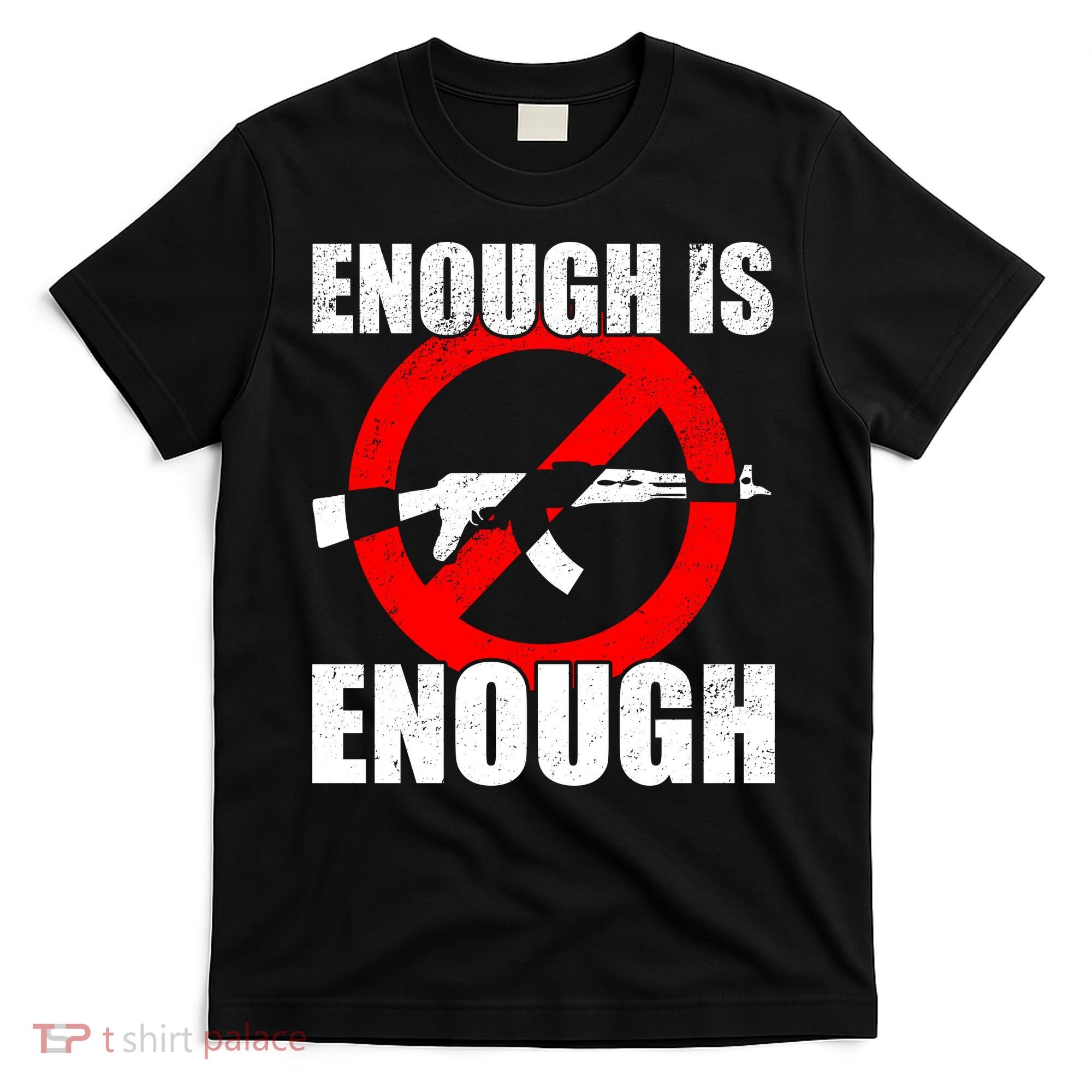 Enough Is Enough Gun Control Anti-Gun T-Shirt