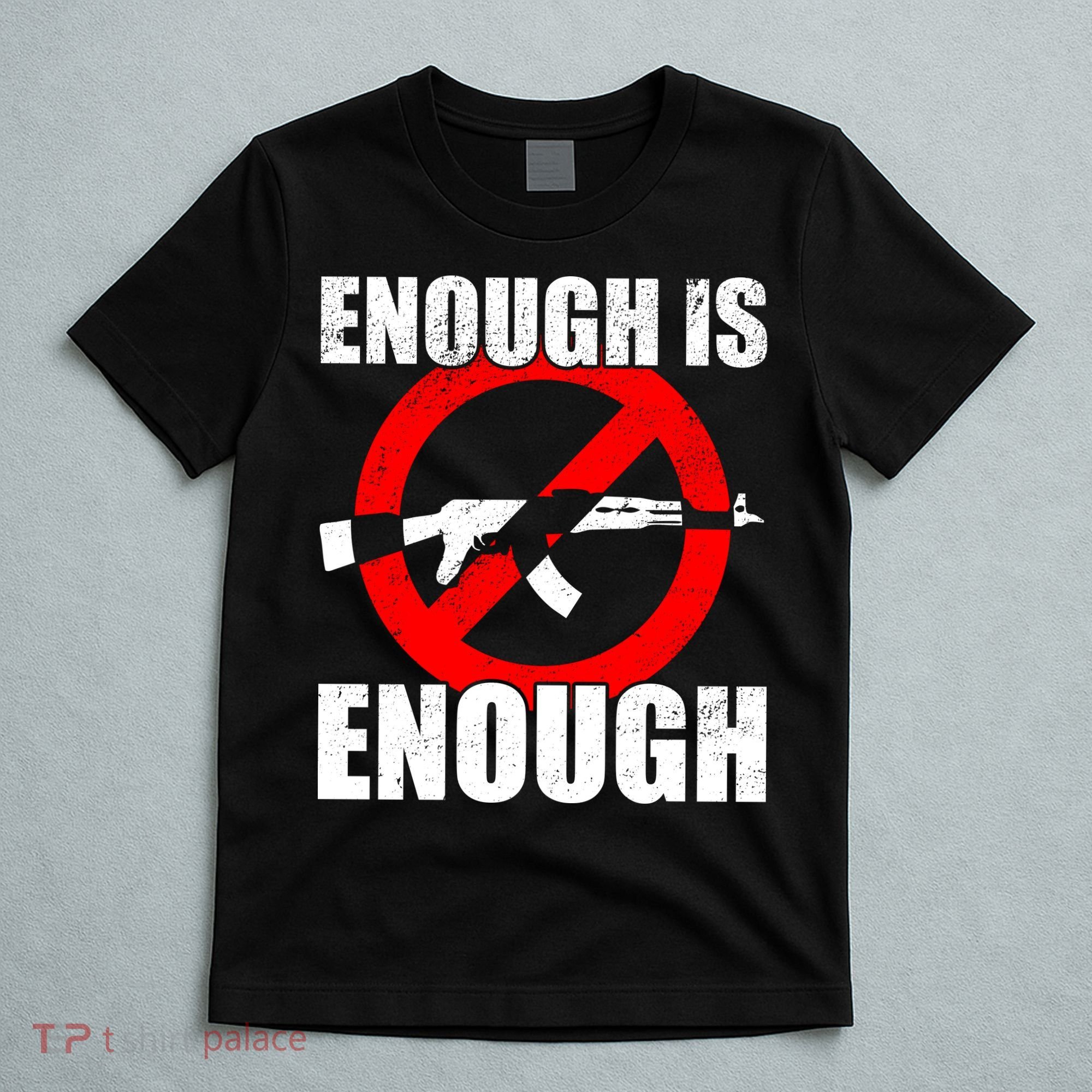 Enough Is Enough Gun Control Anti-Gun T-Shirt