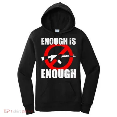 Enough Is Enough Gun Control Anti-Gun Women's Hoodie