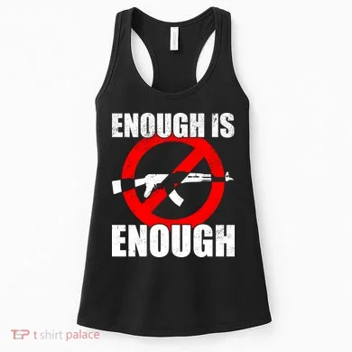Enough Is Enough Gun Control Anti-Gun Women's Tank Top