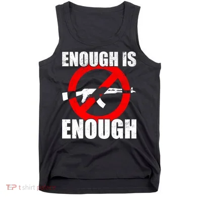 Enough Is Enough Gun Control Anti-Gun Tank Top