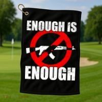 Enough Is Enough Gun Control Anti-Gun Golf Towel thumb 1
