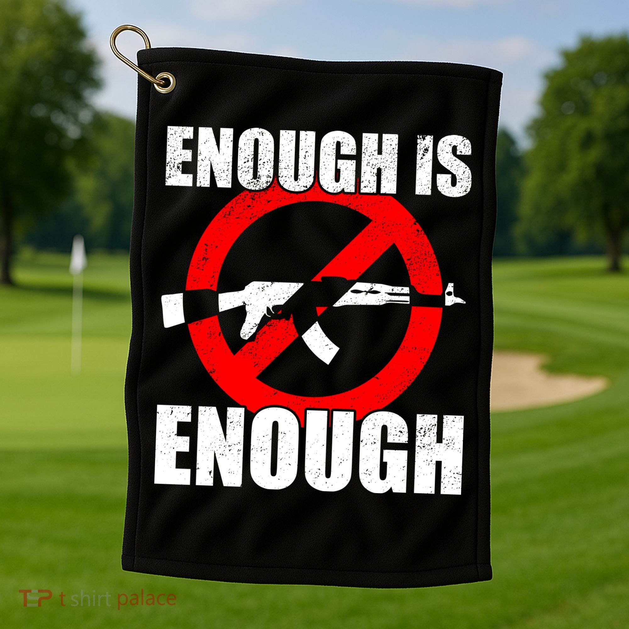 Enough Is Enough Gun Control Anti-Gun Golf Towel