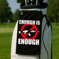 Enough Is Enough Gun Control Anti-Gun Golf Towel thumb 2