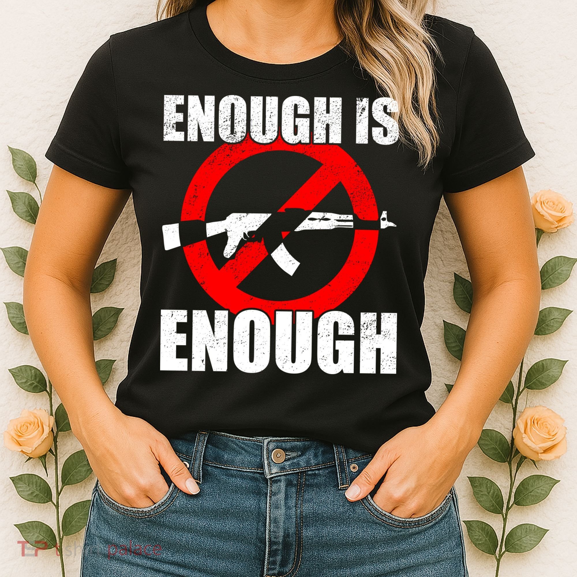 Enough Is Enough Gun Control Anti-Gun Women's T-Shirt