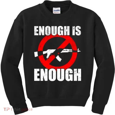 Enough Is Enough Gun Control Anti-Gun Kids Sweatshirt