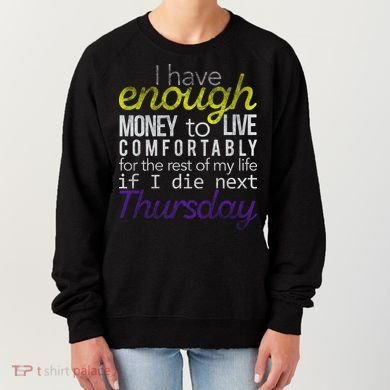 Enough Money To Live Women's Sweatshirt