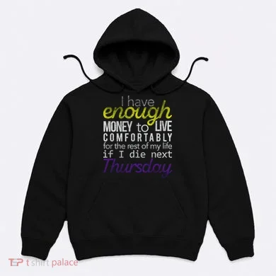 Enough Money To Live Hoodie