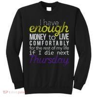 Enough Money To Live Sweatshirt thumb 0