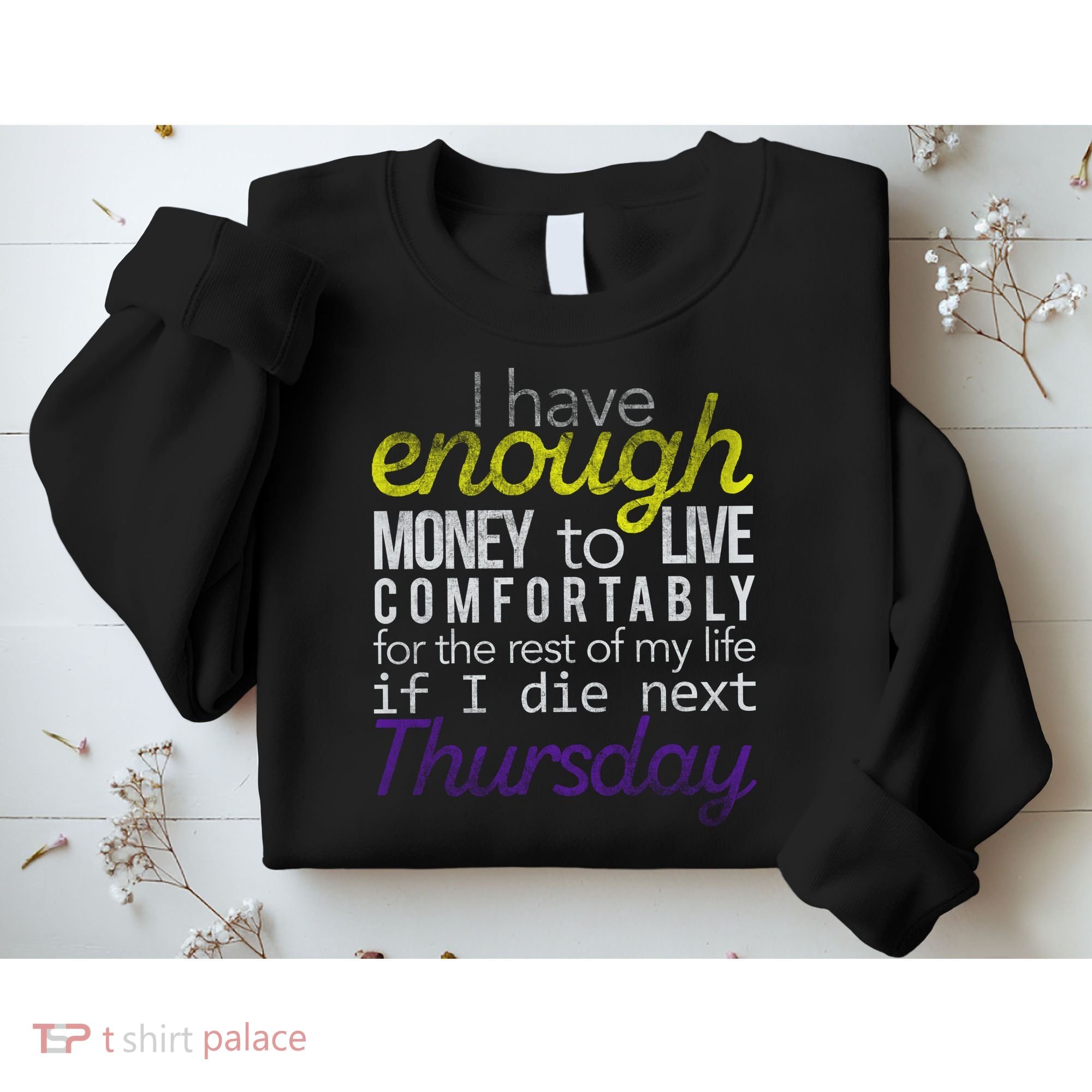 Enough Money To Live Sweatshirt