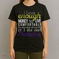 Enough Money To Live T-Shirt thumb 4