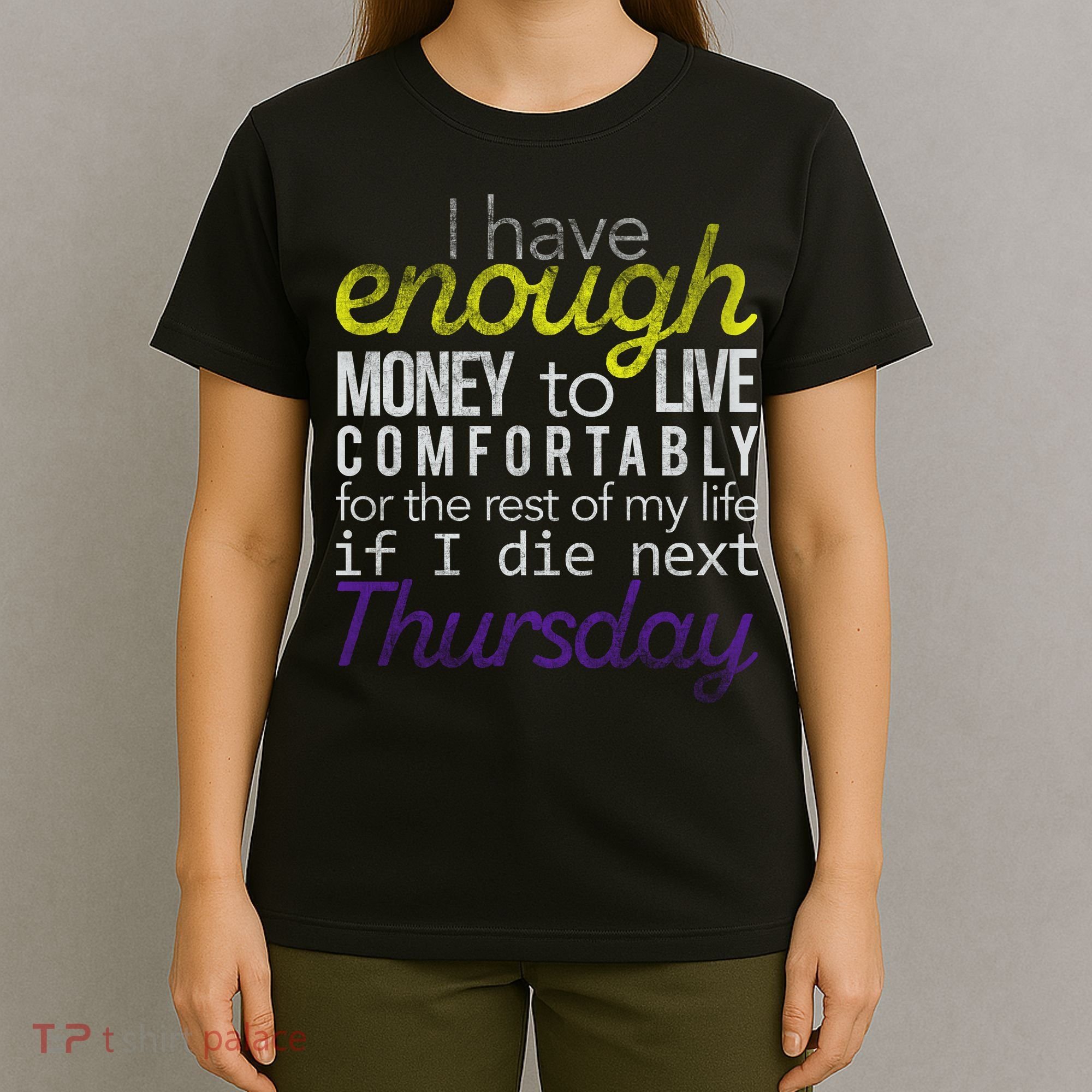 Enough Money To Live T-Shirt
