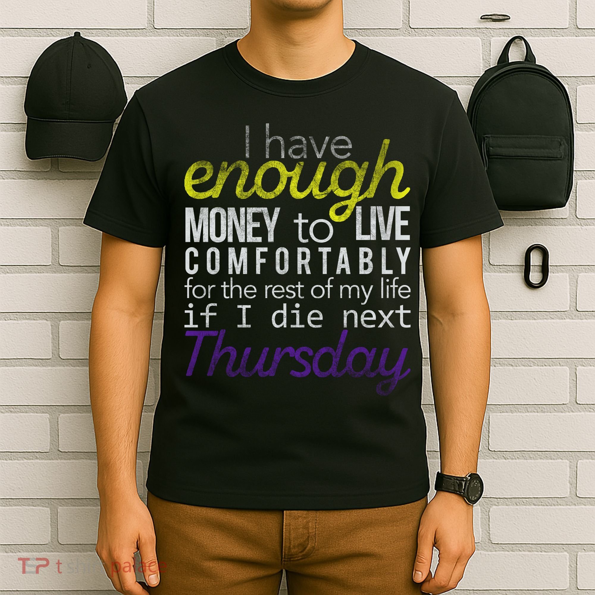 Enough Money To Live T-Shirt