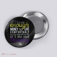 Enough Money To Live Button thumb 0