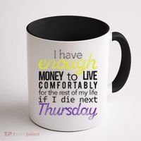 Enough Money To Live Coffee Mug thumb 1