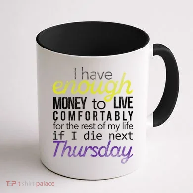 Enough Money To Live Coffee Mug back