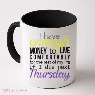 Enough Money To Live Coffee Mug