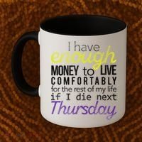 Enough Money To Live Coffee Mug thumb 2
