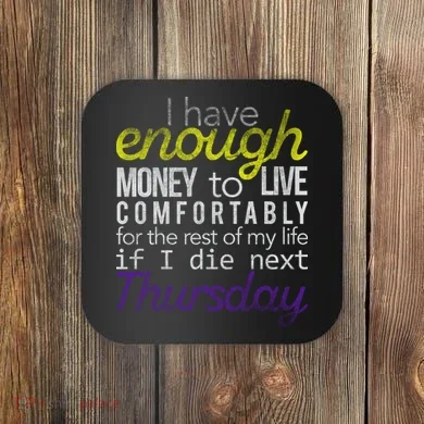 Enough Money To Live Coaster