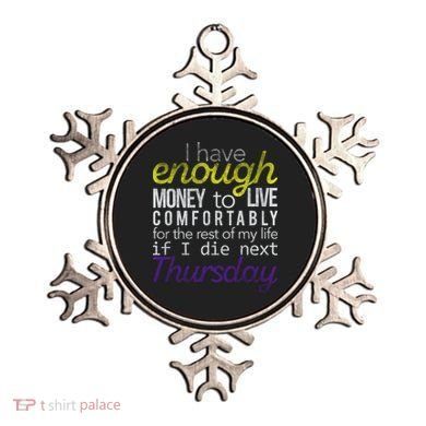 Enough Money To Live Ornament