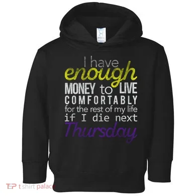 Enough Money To Live Toddler Hoodie