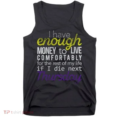 Enough Money To Live Tank Top