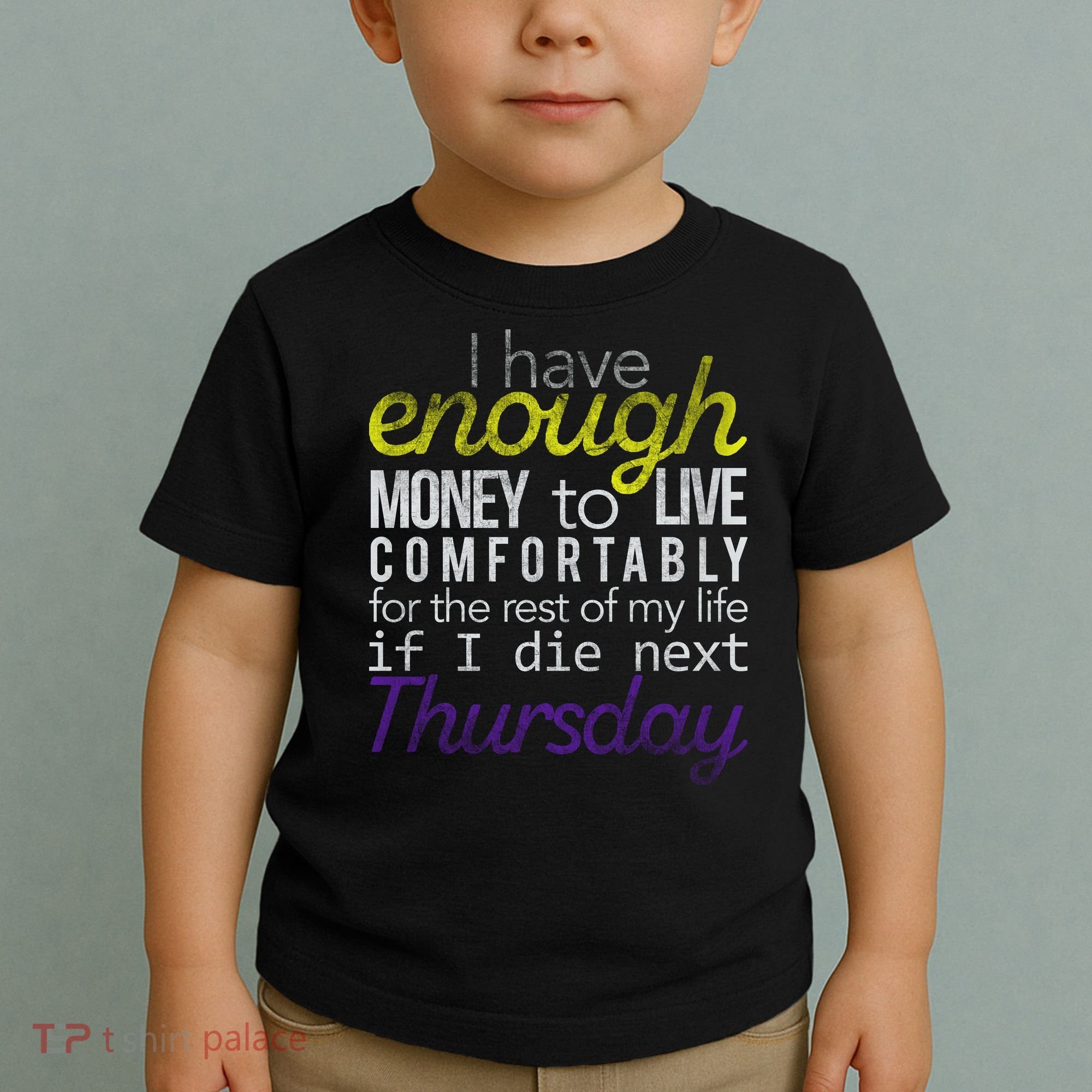Enough Money To Live Toddler T-Shirt