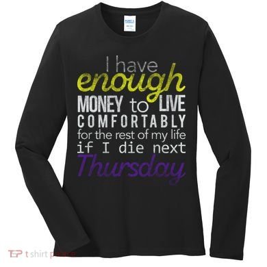 Enough Money To Live Women's Long Sleeve Shirt