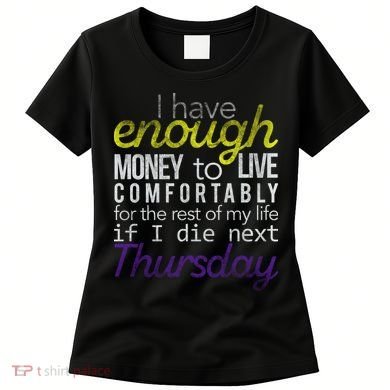 Enough Money To Live Women's T-Shirt