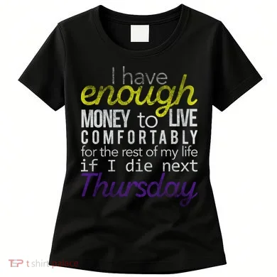 Enough Money To Live Women's T-Shirt