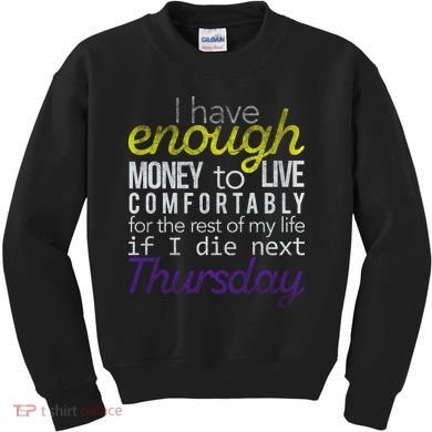 Enough Money To Live Kids Sweatshirt