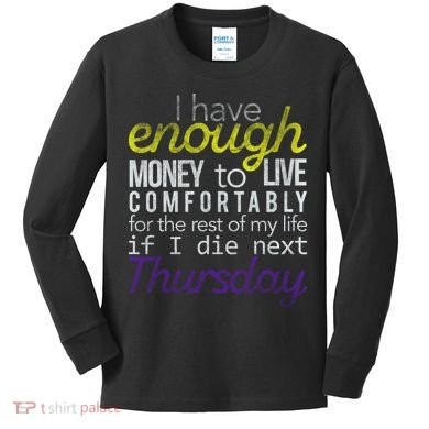 Enough Money To Live Kids Long Sleeve Shirt