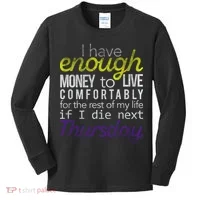 Enough Money To Live Kids Long Sleeve Shirt thumb 0