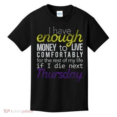 Enough Money To Live Kids T-Shirt