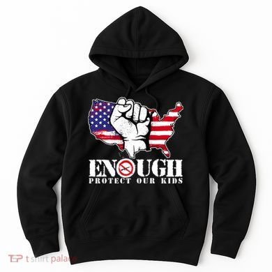 ENOUGH Protect Our Kids Stop Gun Violence Hoodie