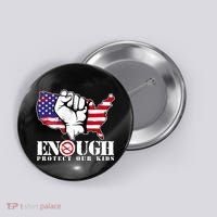 ENOUGH Protect Our Kids Stop Gun Violence Button thumb 0