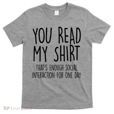 Enough Social Interaction Funny T-Shirt