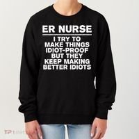 Er Nurse Try To Make Things Idiotgiftproof Coworker Funny Gift Women's Sweatshirt thumb 0