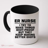 Er Nurse Try To Make Things Idiotgiftproof Coworker Funny Gift Coffee Mug thumb 0