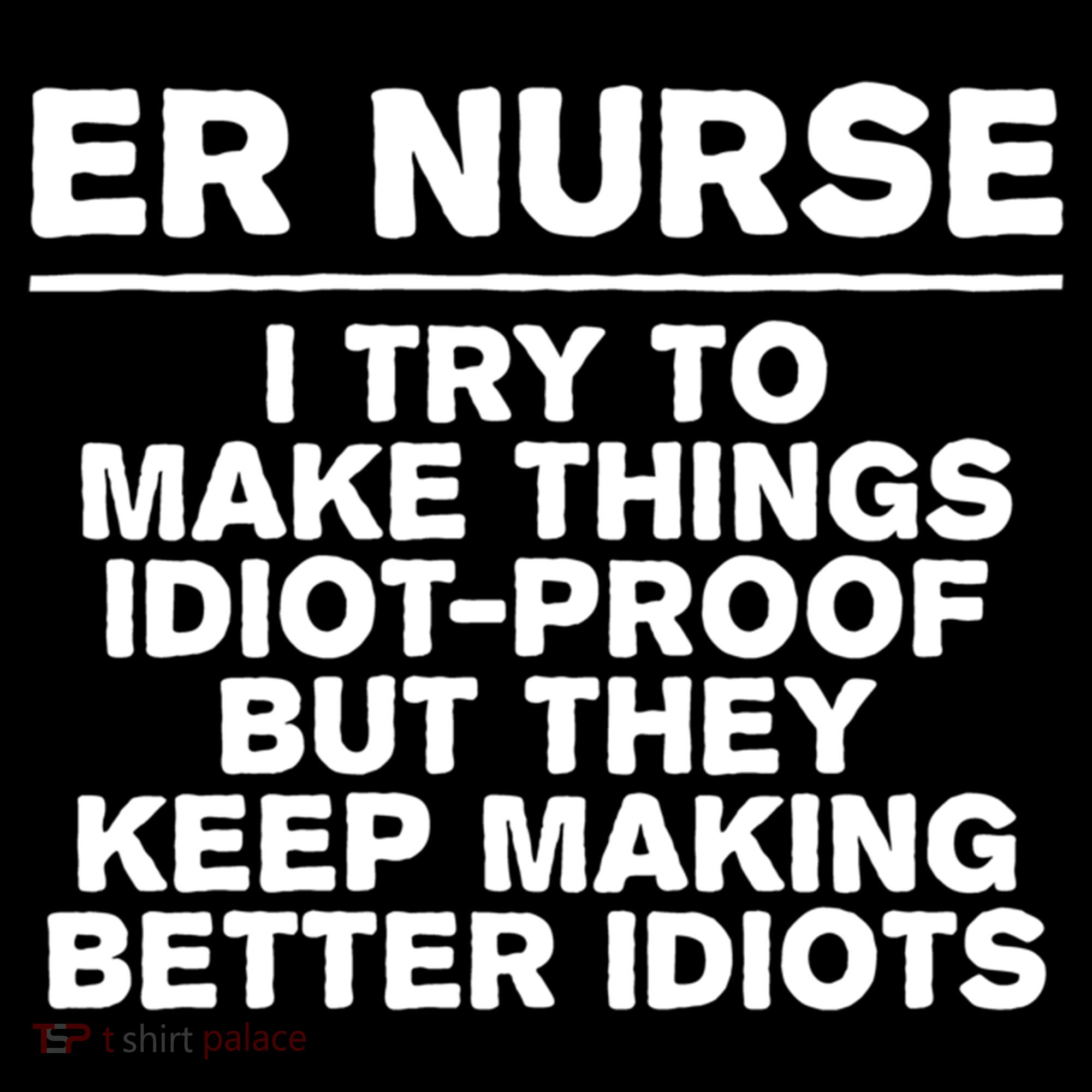 Er Nurse Try To Make Things Idiotgiftproof Coworker Funny Gift Women's Hoodie