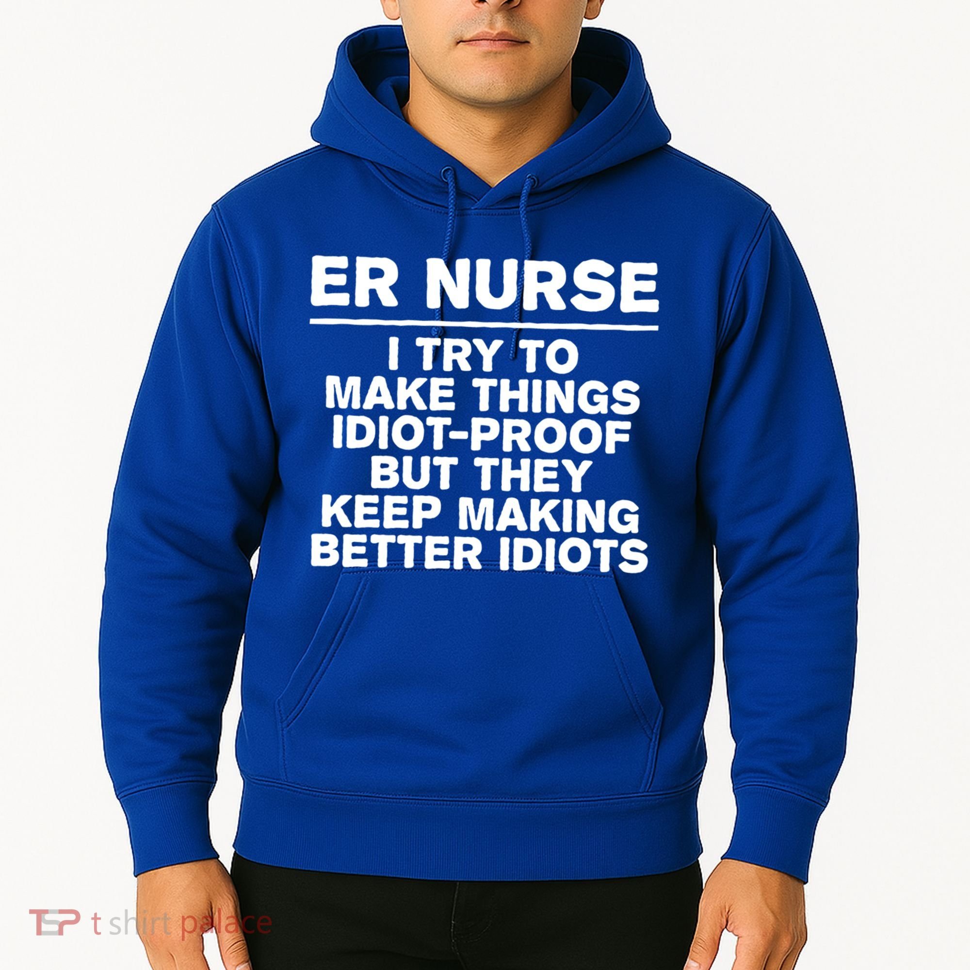 Er Nurse Try To Make Things Idiotgiftproof Coworker Funny Gift Hoodie