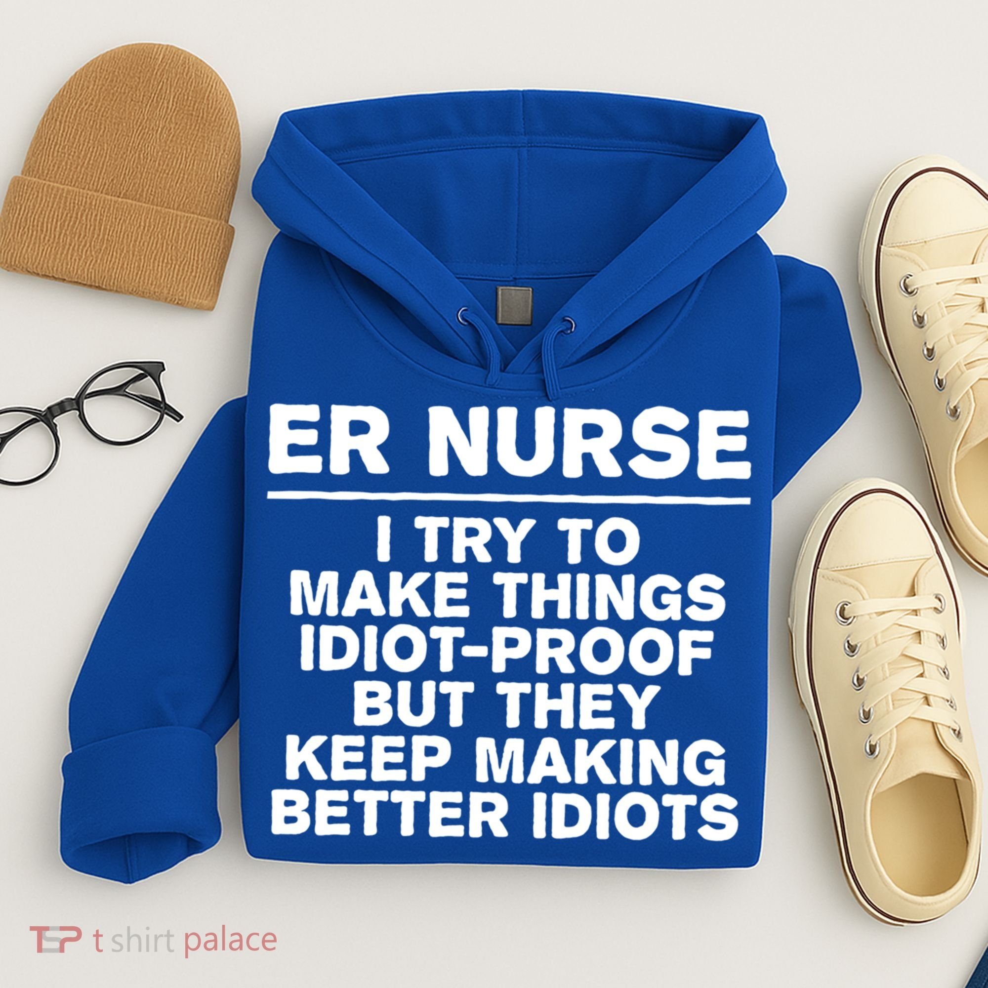 Er Nurse Try To Make Things Idiotgiftproof Coworker Funny Gift Hoodie