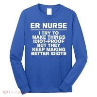 Er Nurse Try To Make Things Idiotgiftproof Coworker Funny Gift Long Sleeve Shirt thumb 0