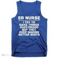 Er Nurse Try To Make Things Idiotgiftproof Coworker Funny Gift Tank Top thumb 0