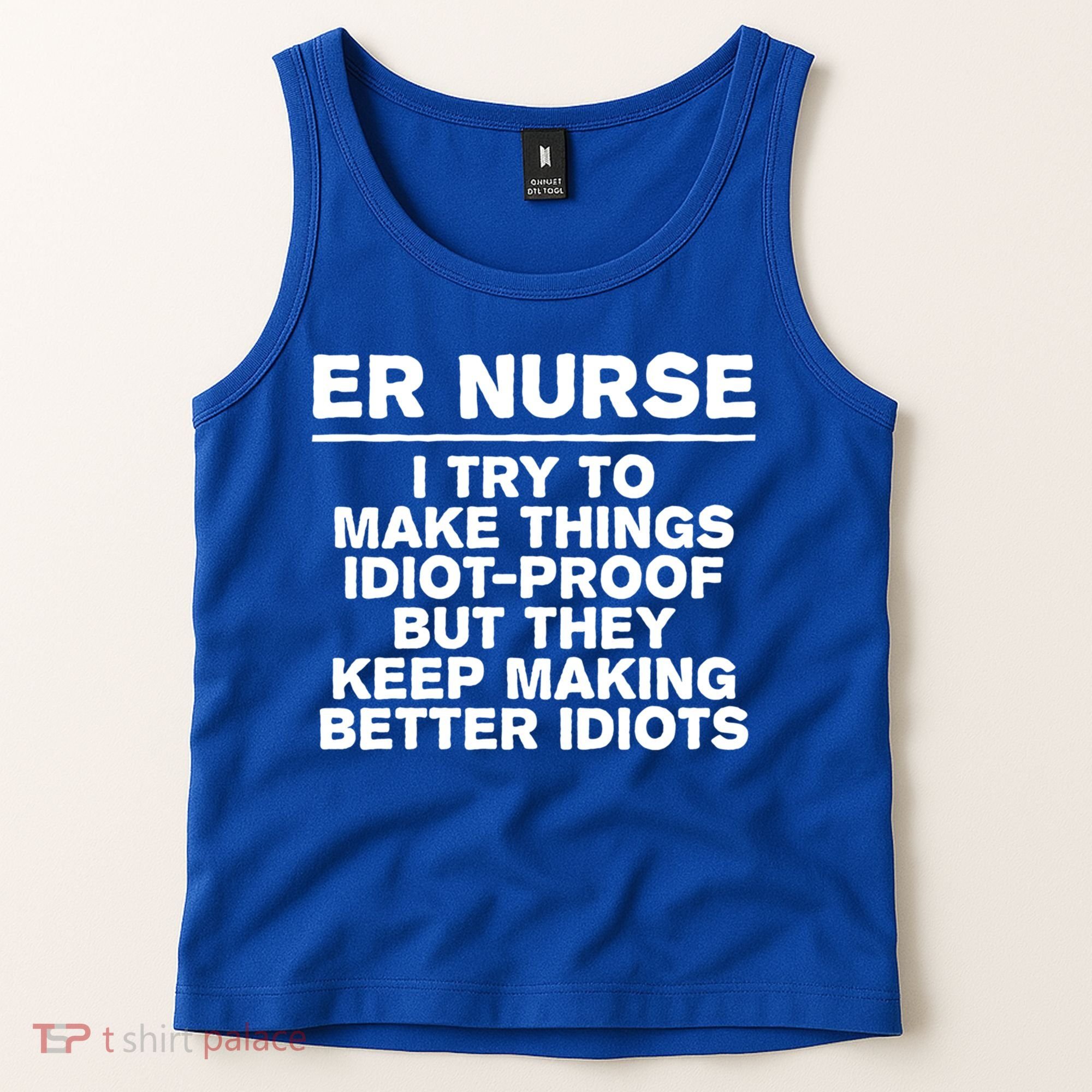 Er Nurse Try To Make Things Idiotgiftproof Coworker Funny Gift Tank Top