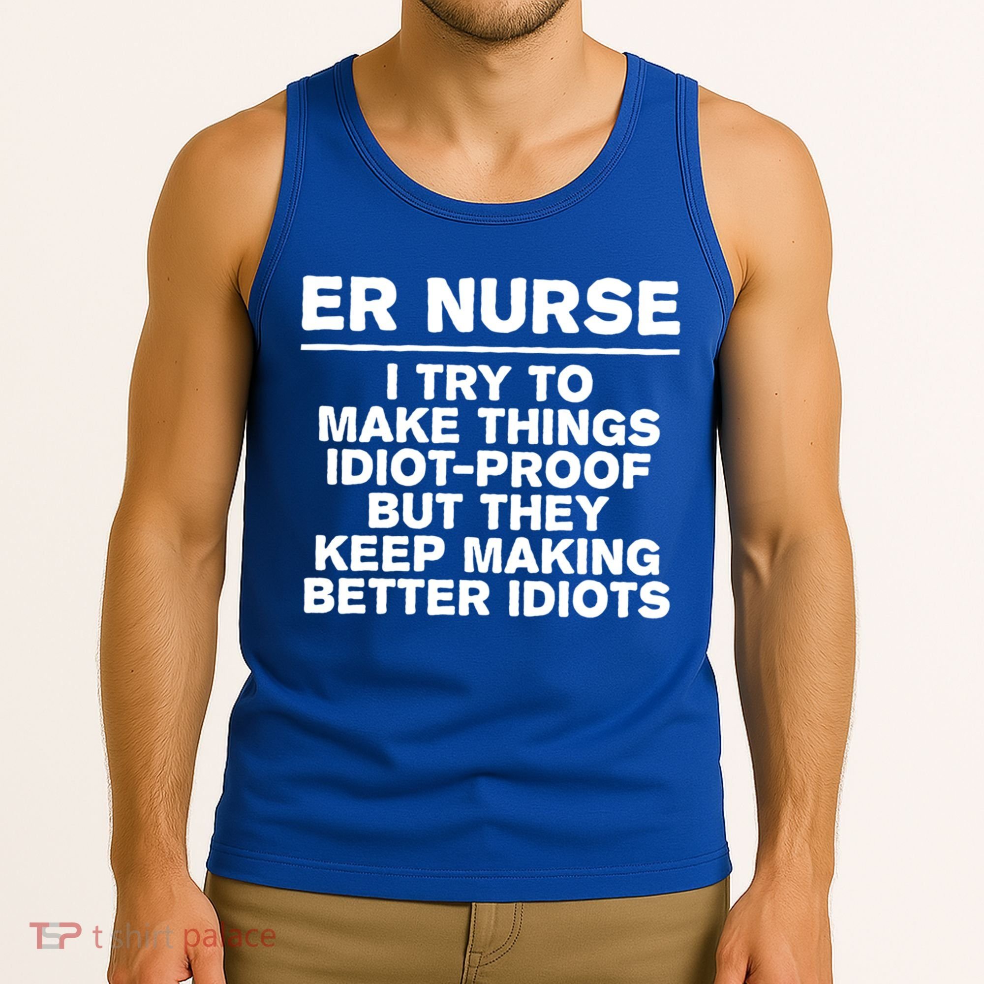 Er Nurse Try To Make Things Idiotgiftproof Coworker Funny Gift Tank Top