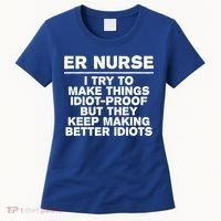 Er Nurse Try To Make Things Idiotgiftproof Coworker Funny Gift Women's T-Shirt thumb 0