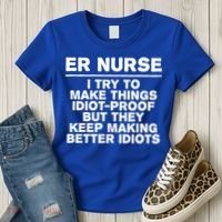 Er Nurse Try To Make Things Idiotgiftproof Coworker Funny Gift Women's T-Shirt thumb 3